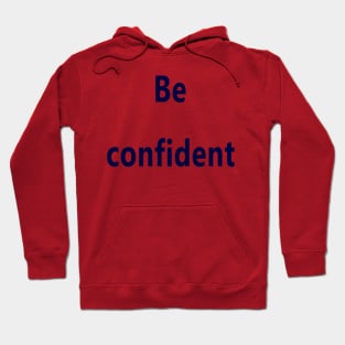 Be confident Hoodie